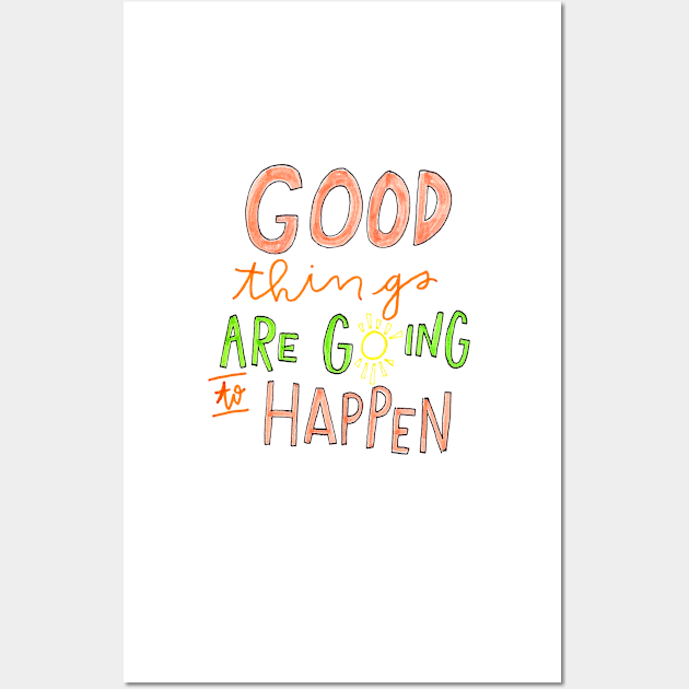 Good Things are Going to Happen Wall Art by nicolecella98